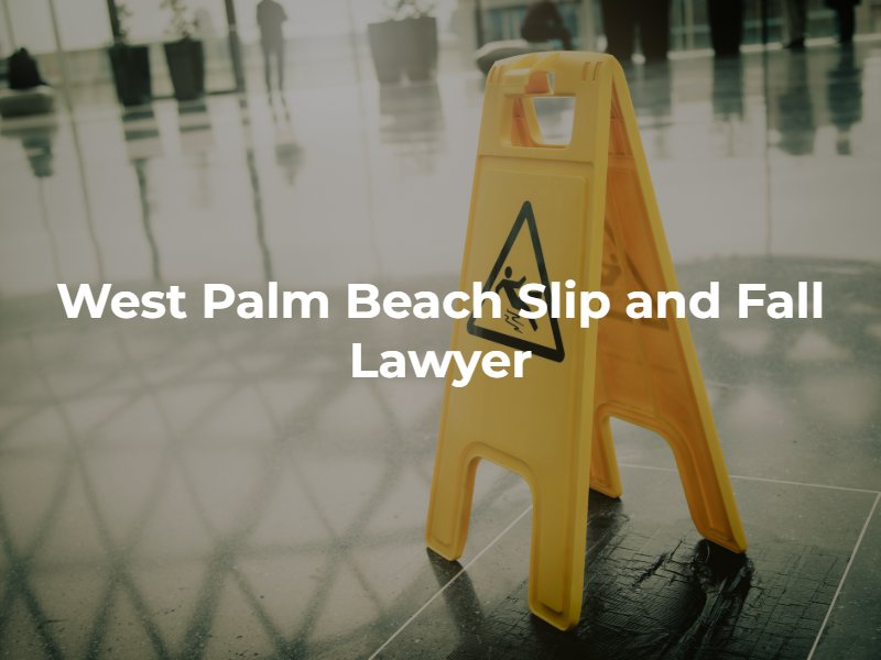West Palm Beach slip and fall lawyer